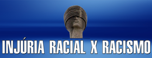 Resultado de imagem para racismo x injuria racial